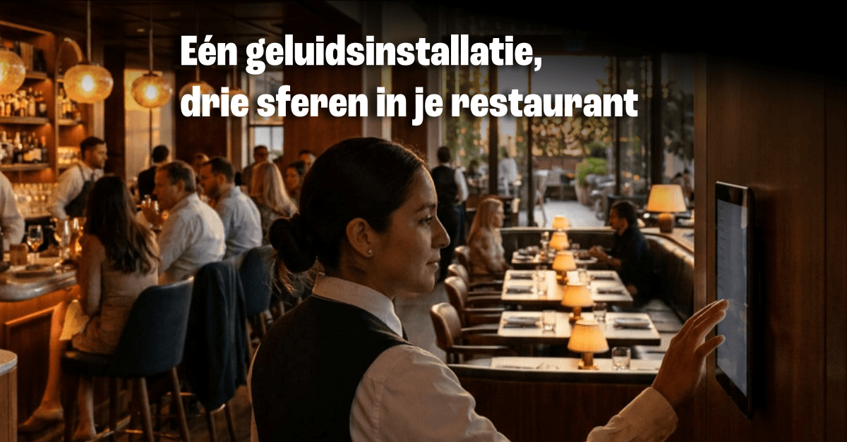 Geluidszones in je restaurant: bar, eetzaal en terras apart geregeld